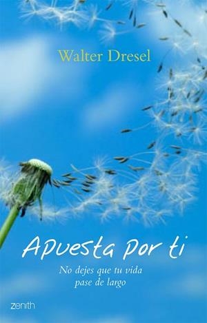 APUESTA POR TI ( NO DEJES QUE TU VIDA PASE DE LARGO ) | 9788408063599 | DRESEL, WALTER