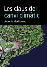 CLAUS DEL CANVI CLIMATIC LES | 9788496767331 | MADRIDEJOS, ANTONIO