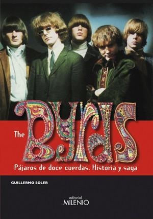 BYRDS THE ( PAJAROS DE DOCE CUERDAS HISTORIA Y SAGA ) | 9788497432252 | SOLER, GUILLERMO