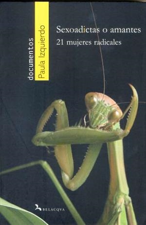 SEXOADICTAS O AMANTES ( 21 MUJERES RADICALES ) | 9788496694583 | IZQUIERDO, PAULA