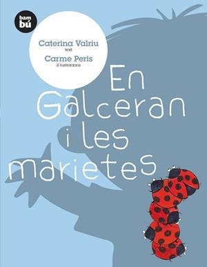 EN GALCERAN I LES MARIETES | 9788483430156 | VALRIU, CATERINA / PERIS, CARME ( IL.LUSTRACIONS )