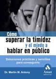 COMO SUPERAR LA TIMIDEZ Y EL MIEDO A HABLAR EN PUBLICO | 9788497352871 | ANTONY, MARTIN M. ( DR. )