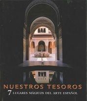 NUESTROS TESOROS ( 7 LUGARES MAGICOS DEL ARTE ESPAÑOL ) | 9788497854191 | AA. VV.