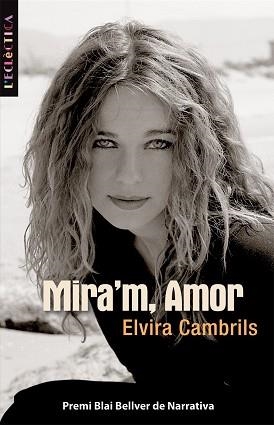 MIRA'M AMOR ( PREMI BLAI BELLVER DE NARRATIVA ) | 9788498242232 | CAMBRILS, ELVIRA