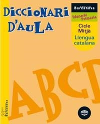 DICCIONARI D'AULA LLENGUA CATALANA, EDUCACIO PRIMARIA, CICL | 9788448917722