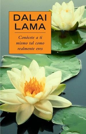 CONOCETE A TI MISMO TAL COMO REALMENTE ERES | 9788425341625 | DALAI LAMA