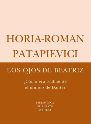 OJOS DE BEATRIZ LOS (COMO ERA REALMENTE EL MUNDO DE DANTE) | 9788498411287 | PATAPIEVICI, HORIA-ROMAN