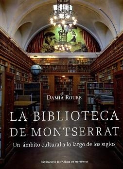 BIBLIOTECA DE MONTSERRAT LA ( UN AMBITO CULTURAL ... ) | 9788484159582 | ROURE, DAMIA
