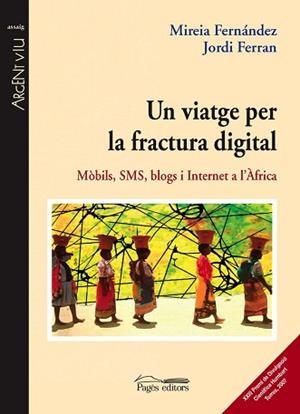 VIATGE PER LA FRACTURA DIGITAL UN ( MOBILS, SMS, BLOGS ... ) | 9788497795630 | FERNANDEZ, MIREIA / FERRAN, JORDI