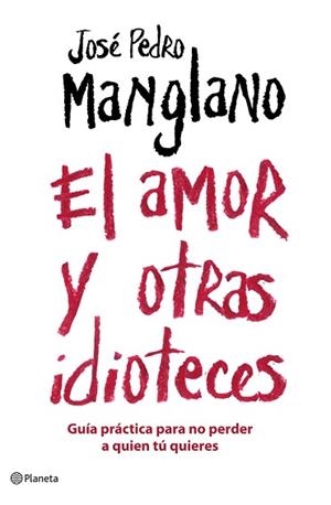 AMOR Y OTRAS IDIOTECES EL ( GUIA PRACTICA ... ) | 9788408075677 | MANGLANO, JOSE PEDRO