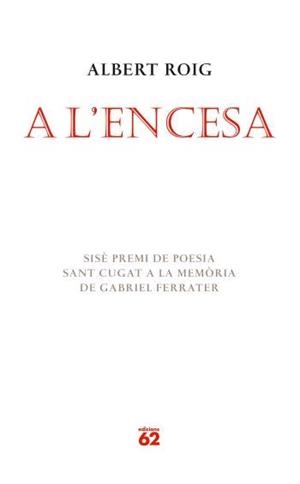 A L'ENCESA ( SISE PREMI DE POESIA SAN CUGAT ... ) | 9788429760408 | ROIG, ALBERT