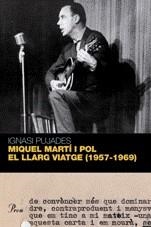 MIQUEL MARTI I POL: EL LLARG VIATGE ( 1957-1969 ) | 9788484370604 | PUJADES, IGNASI