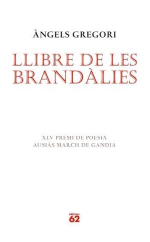 LLIBRE DE LES BRANDALIES ( XLV PREMI DE POESIA ) | 9788429760514 | GREGORI, ANGELS