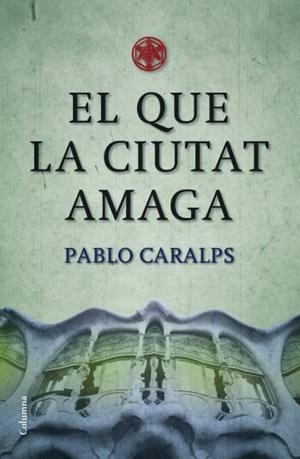 EL QUE LA CIUTAT AMAGA | 9788466409100 | CARALPS, PABLO