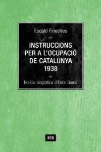 INSTRUCCIONS PER A L'OCUPACIÓ DE CATALUNYA 1938 | 9788496767348 | FINESTRES, EUDALD