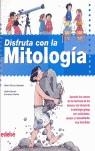 DISFRUTA CON LA MITOLOGIA | 9788423688142 | GARCIA SABATES, BERTA / ROVIRA, FRANCESC (IL.LUS)
