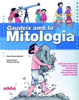 GAUDEIX AMB LA MITOLOGIA | 9788423688159 | GARCIA SABATES, BERTA / ROVIRA, FRANCESC