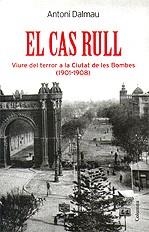 CAS RULL EL ( VIURE EL TERROR A LA CIUTAT DE LES BOMBES ) | 9788466408974 | DALMAU, ANTONI