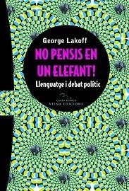 NO PENSIS EN UN ELEFANT ( LLENGUATGE I DEBAT POLITIC ) | 9788483304778 | LAKOFF, GEORGE