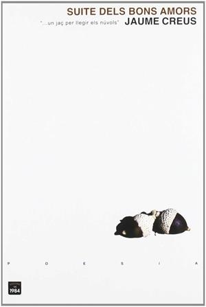 SUITE DELS BONS AMORS ( ... UN JAÇ PER LLEGIR ELS NUVOLS ) | 9788492440061 | CREUS, JAUME