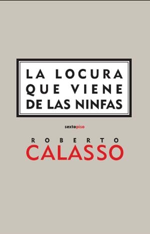 LOCURA QUE VIENE DE LAS NINFAS LA | 9788496867178 | CALASSO, ROBERTO (1941- )