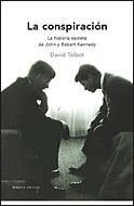 CONSPIRACION LA (HISTORIA SECRETA DE JOHN Y ROBERT KENNEDY) | 9788484329855 | TALBOT, DAVID
