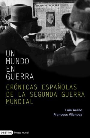 MUNDO EN GUERRA UN ( CRONICAS ESPAÑOLAS DE LA SEGUNDA ... ) | 9788423340422 | ARAÑO, LAIA / VILANOVA, FRANCESC