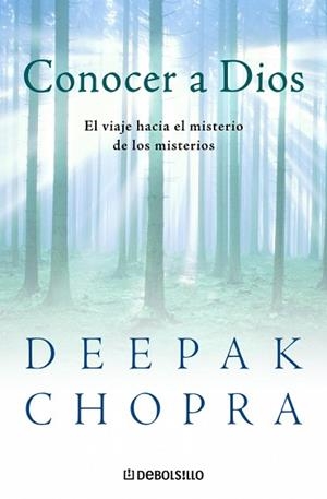 CONOCER A DIOS ( VIAJE HACIA EL MISTERIO DE LOS MISTERIOS ) | 9788483462997 | CHOPRA, DEEPAK