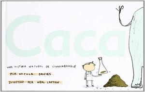 CACA ( UNA HISTORIA NATURAL DE L'INNOMBRABLE ) | 9788496553330 | DAVIES, NICOLA / LAYTON, NEAL ( IL.LUSTRADOR )