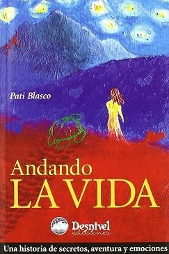 ANDANDO LA VIDA ( PREMIO DESNIVEL DE LITERATURA 2006 ) | 9788498290295 | BLASCO, PATI