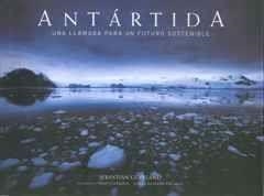 ANTARTIDA ( UNA LLAMADA PARA UN FUTURO SOSTENIBLE ) | 9788497854634 | COPELAND, SEBASTIAN