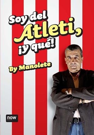 SOY DEL ATLETI Y QUE | 9788492406715 | MANOLETE