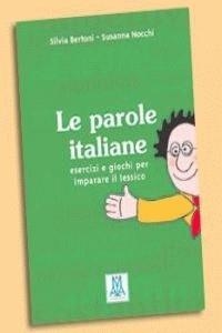 PAROLE ITALIANE LE ( ESERCIZI E GIOCHI PER IMPARARE ... ) | 9788886440929 | BERTONI, SILVIA / NOCCHI, SUSANNA