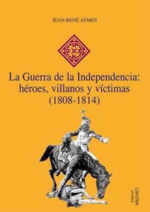 GUERRA DE LA INDEPENDENCIA LA : HEROES, VILLANOS Y VICTIMAS | 9788497432603 | AYMES, JEAN-RENE