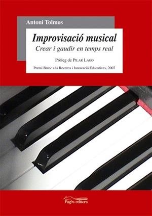IMPROVISACIO MUSICAL ( CREAR I GAUDIR EN TEMPS REAL ) | 9788497796705 | TOLMOS, ANTONI