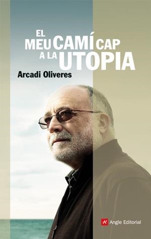MEU CAMI CAP A LA UTOPIA EL | 9788496970403 | OLIVERES, ARCADI