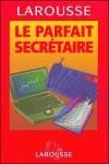 PARFAIT SECRETAIRE LE | 9782035603012 | LAROUSSE REFERENCES