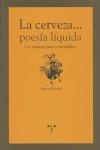 LA CERVEZA POESIA LIQUIDA : UN MANUAL PARA CERVESIAFILOS | 9788497042321 | HUXLEY, STEVE