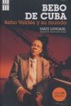 BEBO DE CUBA: BEBO VALDES Y SU MUNDO ( CON CD INEDITO ) | 9788498672596 | LUNDAHL, MATS