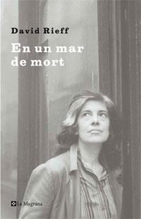EN UN MAR DE MORT: EL RELAT D'UN FILL | 9788498673067 | RIEFF, DAVID