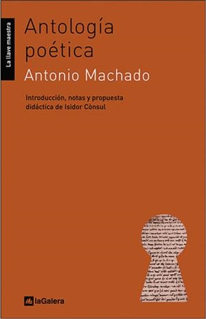 ANTOLOGIA POETICA: ANTONIO MACHADO | 9788424624798 | MACHADO, ANTONIO / CONSUL, ISIDOR