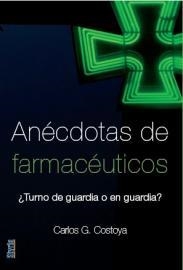 ANECDOTAS DE FARMACEUTICOS ¿TURNO DE GUARDIA O EN GUARDIA? | 9788496626898 | COSTOYA, CARLOS G.