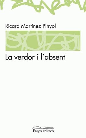 VERDOR I L'ABSENT LA | 9788497796811 | MARTINEZ PINYOL, RICARD