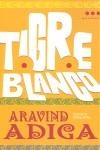 TIGRE BLANCO ( PREMIO MAN BOOKER PRIZE 2008 ) | 9788493662813 | ADIGA, ARAVIND