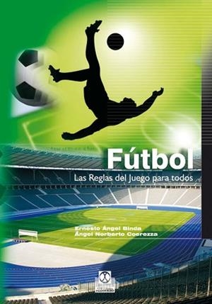 FUTBOL: LAS REGLAS DEL JUEGO PARA TODOS | 9788480196109 | BINDA, ERNESTO ANGEL / NORBERTO COEREZZA, ANGEL