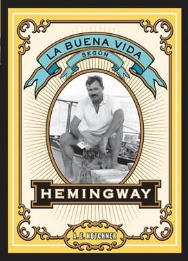 BUENA VIDA SEGUN HEMINGWAY LA | 9788492460090 | HOTCHNER, A.E