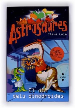 ASTROSAURES: EL DIA DELS DINODROIDES (AMB CARTES COL.LECCIO) | 9788466120883 | COLE, STEVE