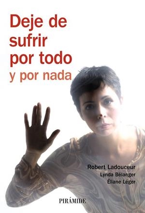 DEJE DE SUFRIR POR TODO Y POR NADA | 9788436822410 | LADOUCEUR, ROBERT / BELANGER, LYNDA / ...