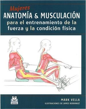 MUJERES ANATOMIA & MUSCULACION PARA EL ENTRENAMIENTO ... | 9788480199926 | VELLA, MARK / BERRANGE, JAMES