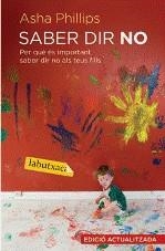 SABER DIR NO ( PER QUE ES IMPORTANT SABER DIR NO ALS FILLS ) | 9788492549382 | PHILLIPS, ASHA